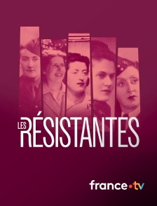 france.tv - Face à l'histoire : les Résistantes