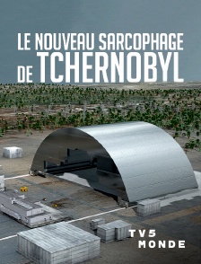 TV5MONDE - Le nouveau sarcophage de Tchernobyl