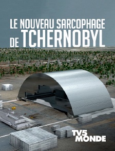 TV5MONDE - Le nouveau sarcophage de Tchernobyl