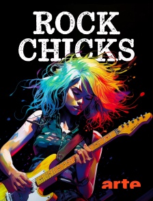 Arte - Rock Chicks : Et la femme créa le rock