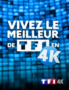 Vivez le meilleur de TF1 en 4K