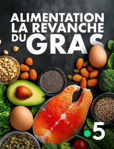 France 5 - Alimentation, la revanche du gras