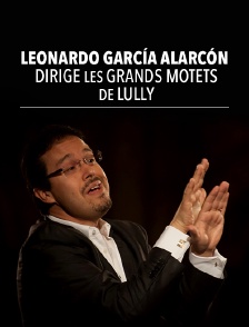 Leonardo García Alarcón dirige les Grands Motets de Lully