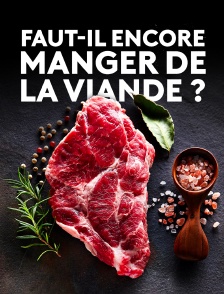 Faut-il encore manger de la viande ?