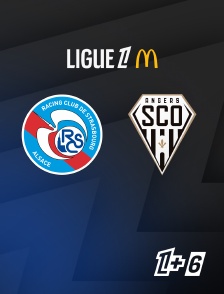 Ligue 1+ 6 - Football - Ligue 1 McDonald's : Strasbourg / Angers
