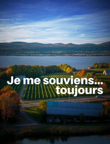 Je me souviens... toujours