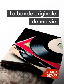 Public Sénat - La bande originale de ma vie