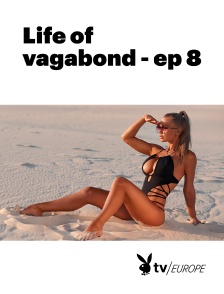 Playboy TV - Life of vagabond - ep 8 en replay