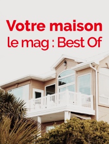 Votre maison, le mag : Best Of