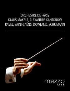 Mezzo Live HD - Orchestre de Paris, Klaus Mäkelä, Alexandre Kantorow : Ravel, Saint-Saëns, Dowland, Schumann
