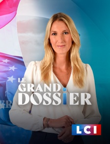 LCI - La Chaîne Info - Le grand dossier