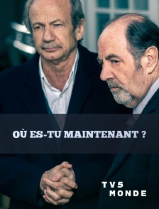TV5MONDE - Où es-tu maintenant ?
