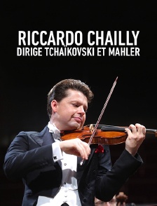 Riccardo Chailly dirige Tchaïkovski et Mahler