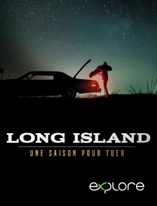 EXPLORE - Long Island : une saison pour tuer en replay