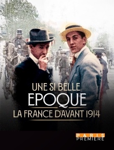 Une si belle époque ! La France d'avant 1914