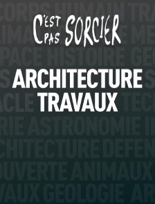 C'est pas sorcier : Architecture et grands travaux