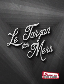 Drive-in Movie Channel - Le Tarzan des mers