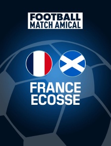 Football - Match amical international : France / Ecosse