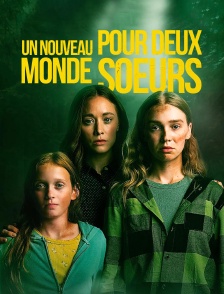 Un nouveau monde pour deux soeurs