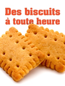 Des biscuits à toute heure