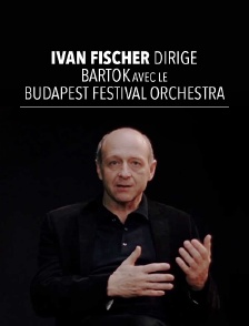 Iván Fischer dirige Bartók avec le Budapest Festival Orchestra