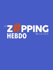 Le zapping hebdo de la télé