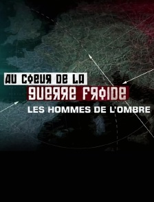 Au coeur de la guerre froide