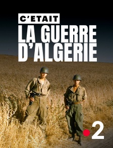 France 2 - C'était la guerre d'Algérie