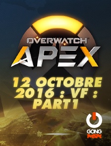 Apex League Overwatch : 12 Octobre 2016 : Vf : Part1