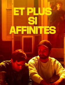 Et plus si affinités