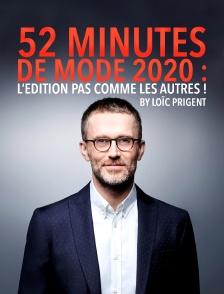 52 minutes de mode 2020 : l'édition pas comme les autres ! by Loïc Prigent