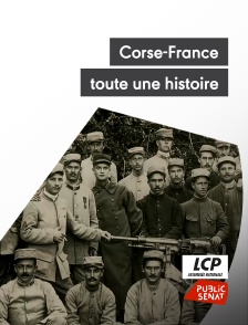 LCP Public Sénat - Corse-France, toute une histoire