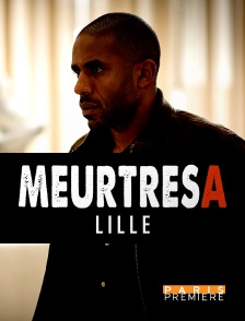 Paris Première - Meurtres à Lille