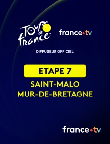 france.tv - Cyclisme - Tour de France 2025 : étape 7 (Saint-Malo / Mûr-de-Bretagne-Guerlédan)