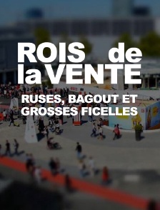 Rois de la vente : ruses, bagout et grosses ficelles