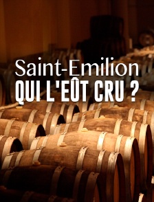 Saint-Emilion, qui l'eût cru ?