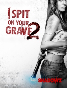 Shadowz - I Spit on Your Grave 2 en replay