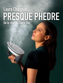 Laura Chaignat : Presque Phèdre ou le rêve de Laura Star