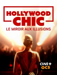 CINÉ Cinéma - Hollywood chic : le miroir aux illusions