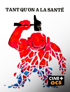 CINÉ Cinéma - Tant qu'on a la santé