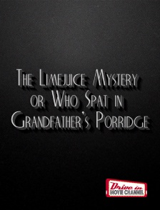 Drive-in Movie Channel - The Limejuice mystery or Who spat in grandfather's porridge