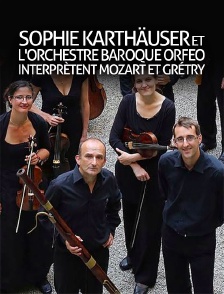 Sophie Karthäuser et l'orchestre baroque Orfeo interprètent Mozart et Grétry