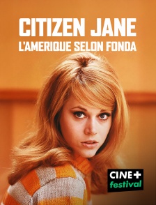 CINE+ Festival - Citizen Jane, l'Amérique selon Fonda en replay