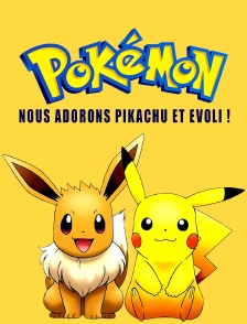 Pokémon : Nous adorons Pikachu et Evoli !