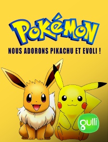 Gulli - Pokémon : Nous adorons Pikachu et Evoli !