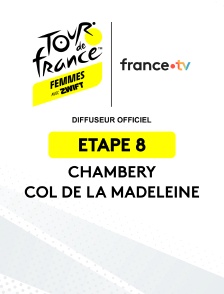 Cyclisme - Tour de France Femmes 2025 : étape 8 (Chambery / Col de la Madeleine)