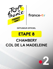 France 2 - Cyclisme - Tour de France Femmes 2025 : étape 8 (Chambery / Col de la Madeleine)
