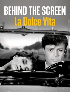 Behind the screen : La Dolce Vita
