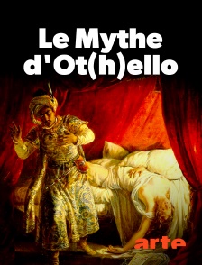 Arte - Le mythe d'Ot(h)ello