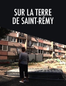 Sur la terre de Saint-Rémy